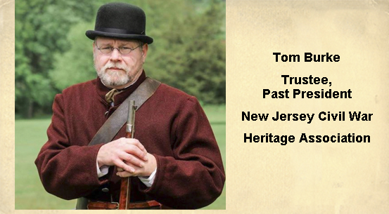 Tom Burke, Trustee, Past President NJ. Civil War Heritage Association<br>