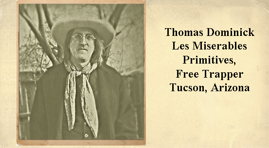 Thomas Dominick<br>Les Miserables Primitives, Free Trapper. Tucson, Arizona 